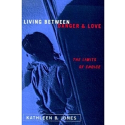 LIVING BETWEEN DANGER AND LOVE:THE LIMITS OF CHOICE
