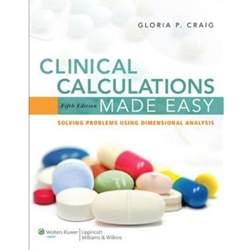 E BOOK: CLINICAL CALCULATIONS MADE EASY: SOLVING PROBLEMS USING DIMENSIONAL ANALYSIS, FIFTH EDITION