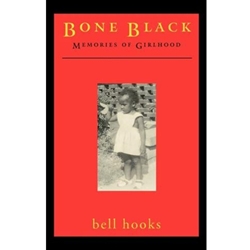 BONE BLACK:MEMORIES OF GIRLHOOD
