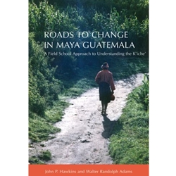 ROADS TO CHANGE IN MAYA GUATEMALA